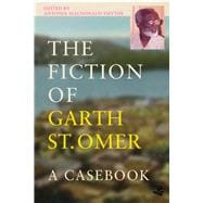 The Fiction of Garth St Omer A Casebook