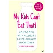 My Kids Can't Eat That Easy rules and recipes to cope with children's food allergies, intolerances and sensitivities