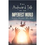 The Awkward Talk in an Imperfect World