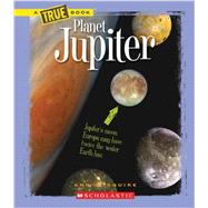Planet Jupiter (A True Book: Space)