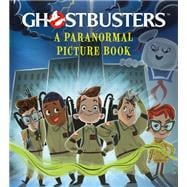 Ghostbusters A Paranormal Picture Book