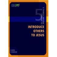 5 Things Anyone Can Do to Introduce Others to Jesus