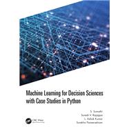 Machine Learning for Decision Sciences with Case Studies in Python