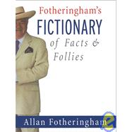 Fotheringham's Fictionary of Facts and Follies