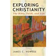 Exploring Christianity : The Bible, Faith, and Life