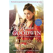 A Daughter's Destiny The heartwarming new tale from Britain's best-loved saga author