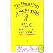 The Pleasantries of the Incredible Mulla Nasrudin