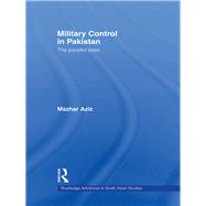 Military Control in Pakistan : The Parallel State