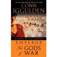 Emperor: The Gods of War A Novel of Julius Caesar