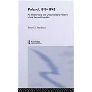 Poland, 1918-1945: An Interpretive and Documentary History of the Second Republic