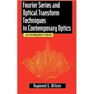 Fourier Series and Optical Transform Techniques in Contemporary Optics An Introduction