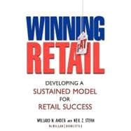 Winning At Retail Developing a Sustained Model for Retail Success