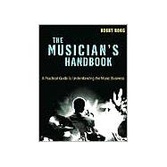 Musician's Handbook : A Practical Guide to Understanding the Music Business