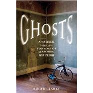 Ghosts A Natural History: 500 Years of Searching for Proof