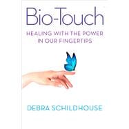 BioTouch Healing with the Power in Our Fingertips