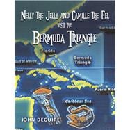 Nelly the Jelly and Camille the Eel Visit the Bermuda Triangle