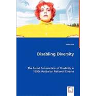 Disabling Diversity: The Social Construction of Disability in 1990s Australian National Cinema