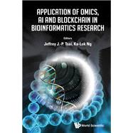 Application of Omics, Ai and Blockchain in Bioinformatics Research