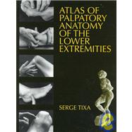 Atlas of Palpatory Anatomy of the Lower Extremities