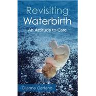 Revisiting Waterbirth An Attitude to Care