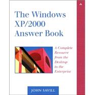 Windows XP/2000 Answer Book, The: A Complete Resource from the Desktop to the Enterprise