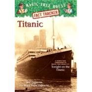 Titanic A Nonfiction Companion to Magic Tree House #17: Tonight on the Titanic