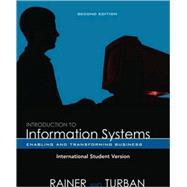 Introduction to Information Systems: Enabling and Transforming Business