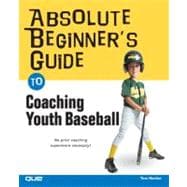 Absolute Beginner's Guide To Coaching Youth Baseball