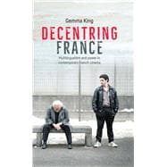 Decentring France Multilingualism and power in contemporary French cinema