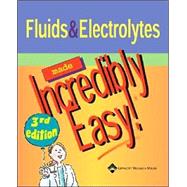Fluids and Electrolytes Made Incredibly Easy!