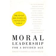 Moral Leadership for a Divided Age