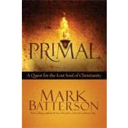 Primal A Quest for the Lost Soul of Christianity