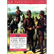 Uncle Sam's Little Wars: The Spanish-American War, Philippine Insurrection, and Boxer Rebellion, 1898-1902