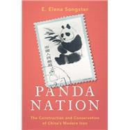 Panda Nation The Construction and Conservation of China's Modern Icon