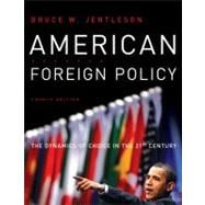 American Foreign Policy: The Dynamics of Choice in the 21st Century (Fourth Edition)