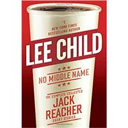 No Middle Name The Complete Collected Jack Reacher Short Stories