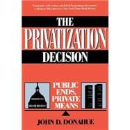 The Privatization Decision Public Ends, Private Means
