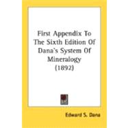 First Appendix To The Sixth Edition Of Dana's System Of Mineralogy
