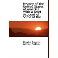 History of the United States of America: With a Brief Account of Some of the Principle Empires and States