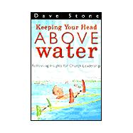 Keeping Your Head Above Water: Refreshing Insights for Church Leadership