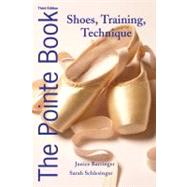 The Pointe Book; Shoes, Training, Technique
