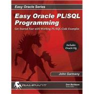 Easy Oracle PL/SQL Programming; Get Started Fast with Working PL/SQL Code Examples