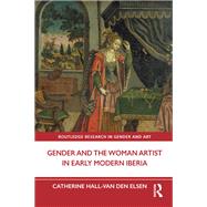 Gender and the Woman Artist in Early Modern Iberia