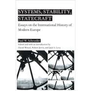 Systems, Stability, and Statecraft Essays on the International History of Modern Europe
