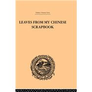 Leaves from My Chinese Scrapbook