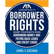ABA Consumer Guide to Understanding and Protecting Your Credit Rights A Practical Resource For Maintaining Good Credit