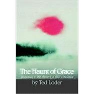 The Haunt of Grace: Responses to the Mystery of God's Presence