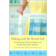 Talking with My Mouth Full : Crab Cakes, Bundt Cakes, and Other Kitchen Stories
