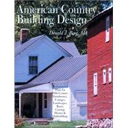 American Country Building Design Rediscovered Plans for 19th-Century Farmhouses, Cottages, Landscapes, Barns, Carriage Houses & Outbuildings