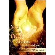 You Are Not Alone God Is With You!